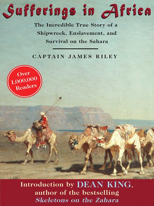 Title details for Sufferings in Africa: the Incredible True Story of a Shipwreck, Enslavement, and Survival on the Sahara by James Riley - Available